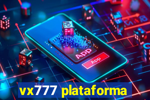 vx777 plataforma